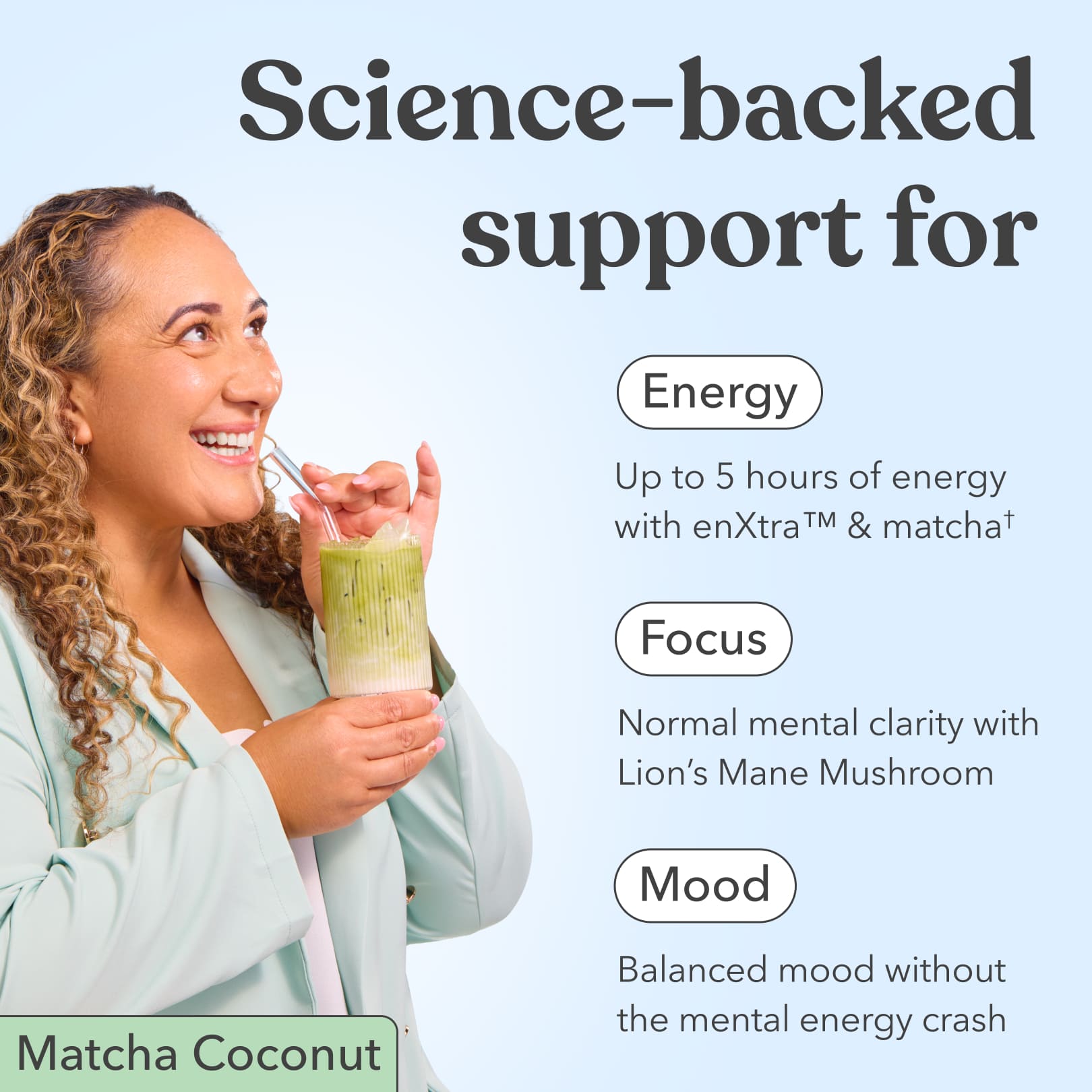 Woman drinking Moodi Matcha Coconut with text about energy, focus, and mood support.