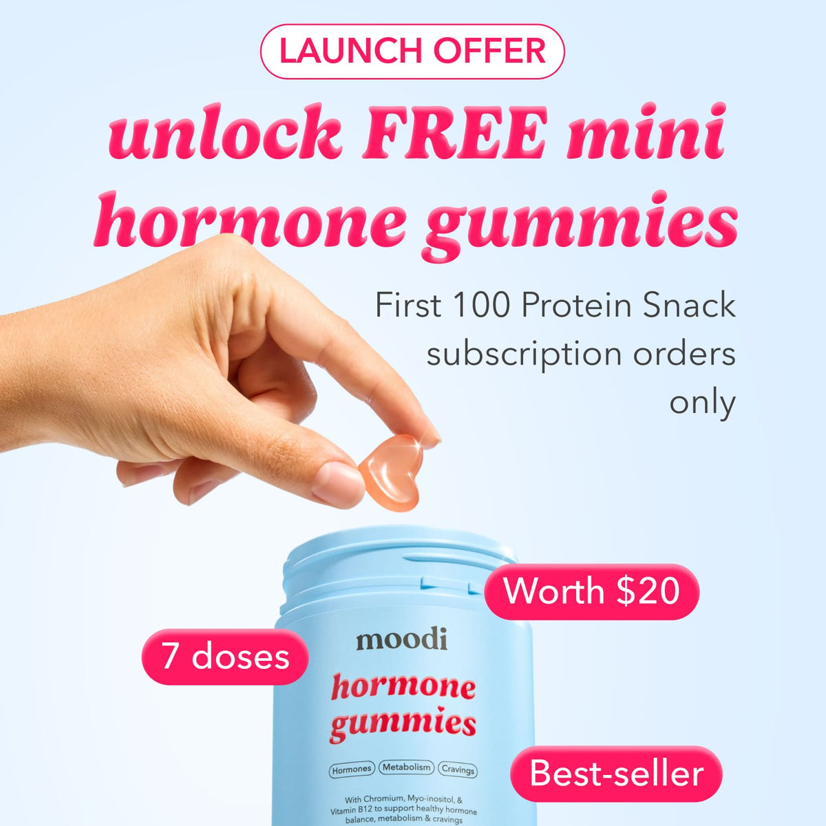 Launch offer: free mini Moodi Hormone Gummies, worth $20, with the first 100 Protein Snack subscription orders