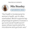 A promotional graphic with the text 'TRUSTED BY EXPERTS' above a circular photo of Mia Stanley, a naturopath, and a quote about gut health and women's health.