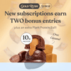New subscriptions earn TWO bonus entries and a bonus Plant Protein Ball